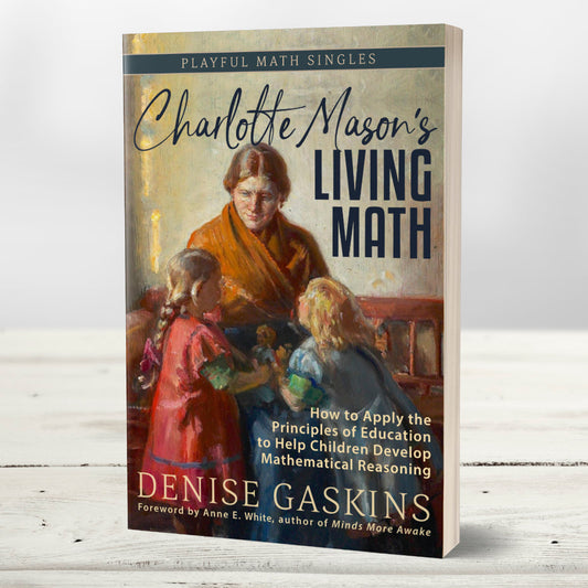 Charlotte Mason's Living Math paperback book by Denise Gaskins