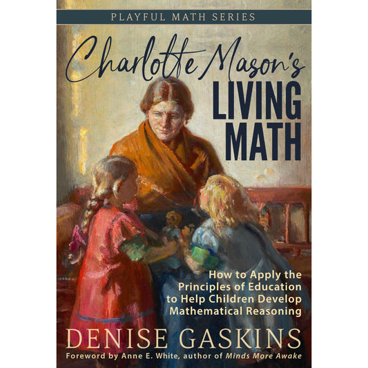 Charlotte Mason's Living Math hardcover book by Denise Gaskins